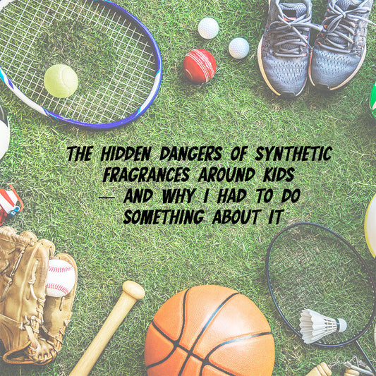 The Hidden Dangers of Synthetic Fragrances Around Kids — And Why I Had to Do Something About It
